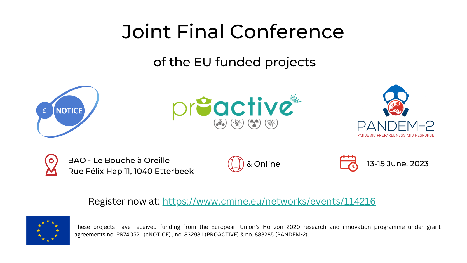 Joint Final Conference of the EU funded projects eNOTICE logo, PROACTIVE logo, PANDEM-2 logo. Locationi con: BAO - Le Bouche à Oreille, Rue Félix Hap 11, 1040 Etterbeck, Globe icon, & Online, calendar icon: 13 - 15 June, 2023